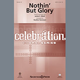 Download James C. Ward Nothin' But Glory (arr. Heather Sorenson) sheet music and printable PDF music notes