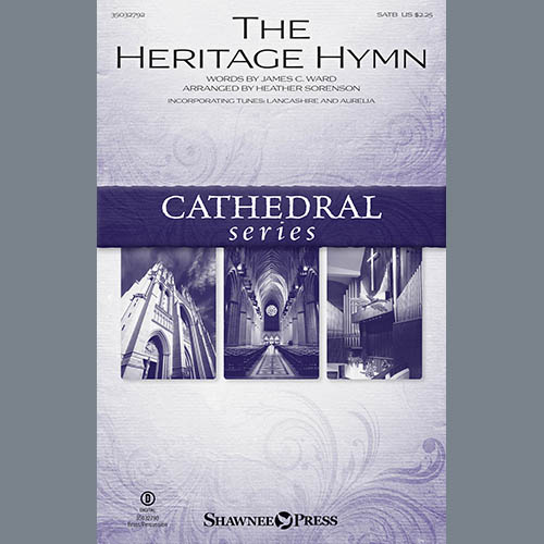 James C. Ward, The Heritage Hymn (arr. Heather Sorenson), SATB Choir