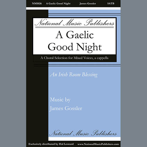 James Gossler, A Gaelic Good Night, SATB Choir