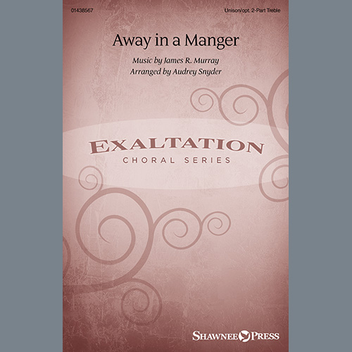 James R. Murray, Away In A Manger (arr. Audrey Snyder), Choir