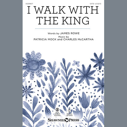 James Rowe, Patricia Mock and Charles McCartha, I Walk With The King, SATB Choir