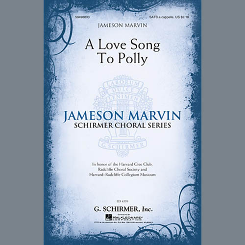 Jameson Marvin, A Love Song To Polly, SATB