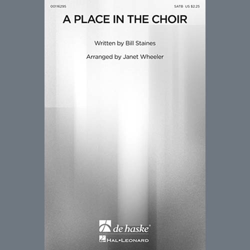 Bill Staines, A Place In The Choir (arr. Janet Wheeler), SATB