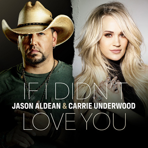 Jason Aldean & Carrie Underwood, If I Didn't Love You, Piano, Vocal & Guitar (Right-Hand Melody)
