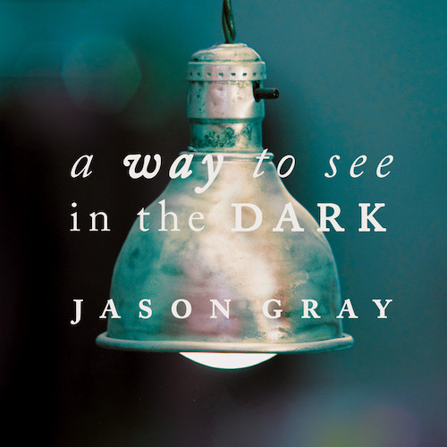 Jason Gray, Good To Be Alive, Piano, Vocal & Guitar (Right-Hand Melody)