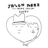Download Jason Mraz & Colbie Caillat Lucky sheet music and printable PDF music notes