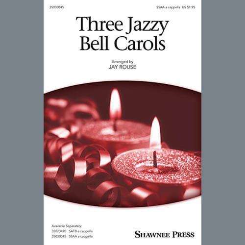Jay Rouse, Three Jazzy Bell Carols, SSA