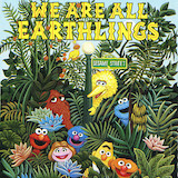 Download Jeff Moss We Are All Earthlings (from Sesame Street) sheet music and printable PDF music notes