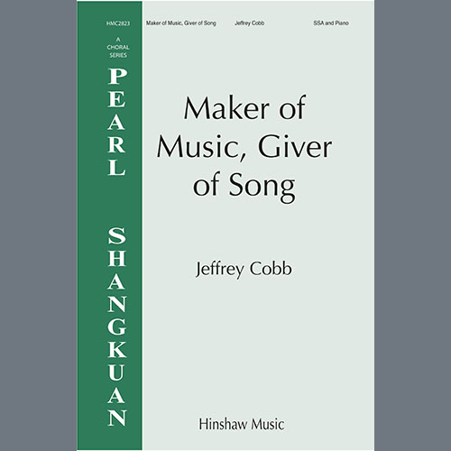 Jeffrey Cobb, Maker of Music, Giver of Song, SSA Choir