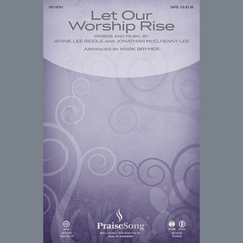 Jennie Lee Riddle and Jona Jennie Lee Riddle and Jonathan McElhenny Lee, Let Our Worship Rise (arr. Mark Brymer), SATB Choir