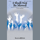 Download Jennifer Klein I Shall Not Be Moved (arr. Brad Nix) sheet music and printable PDF music notes