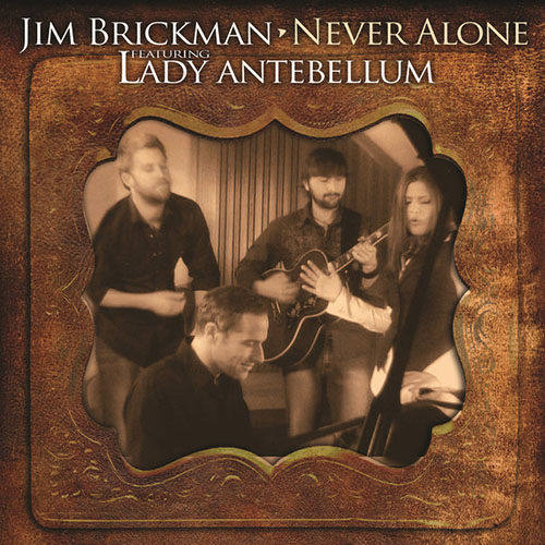 Jim Brickman, Never Alone (feat. Lady A), Piano, Vocal & Guitar (Right-Hand Melody)