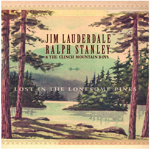 Jim Lauderdale, Ralph Stanley & The Clinch Mountain Boys, Lost In The Lonesome Pines, Piano, Vocal & Guitar (Right-Hand Melody)
