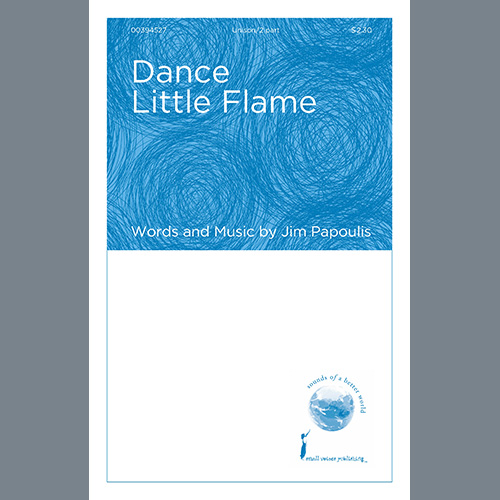 Jim Papoulis, Dance Little Flame, Unison Choir