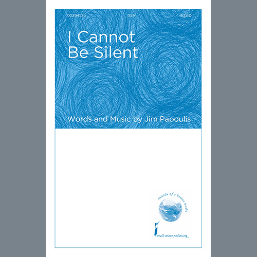 Jim Papoulis, I Cannot Be Silent, SSA Choir