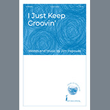 Download Jim Papoulis I Just Keep Groovin' sheet music and printable PDF music notes