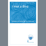 Download Jim Papoulis I Met A Bird sheet music and printable PDF music notes