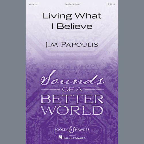 Jim Papoulis, Living What I Believe, 2-Part Choir