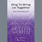 Download Jim Papoulis Sing To Bring Us Together sheet music and printable PDF music notes