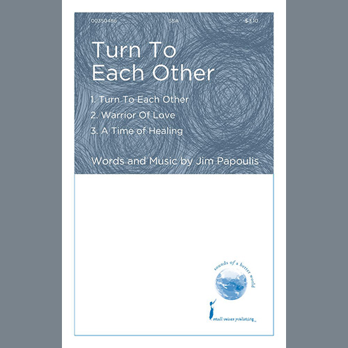 Jim Papoulis, Turn To Each Other, SSA Choir
