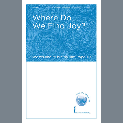 Jim Papoulis, Where Do We Find Joy?, SSA Choir