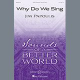 Download Jim Papoulis Why Do We Sing sheet music and printable PDF music notes