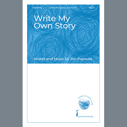 Jim Papoulis, Write My Own Story, SATB Choir