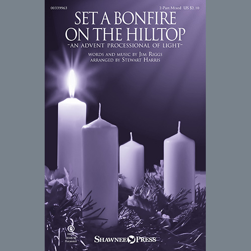 Jim Riggs, Set A Bonfire On The Hilltop (An Advent Processional Of Light) (arr. Stewart Harris), 2-Part Choir