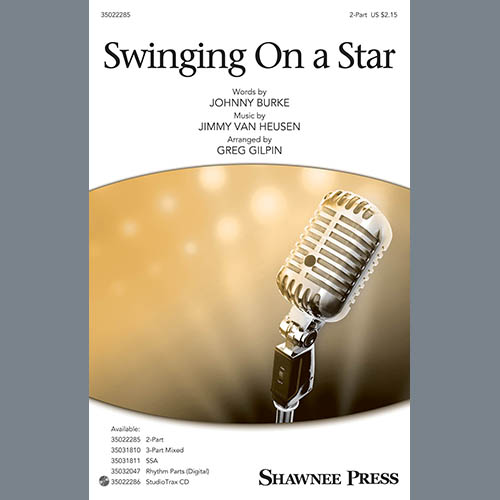 Jimmy Van Heusen & Johnny Burke, Swinging on a Star (arr. Greg Gilpin), 2-Part Choir