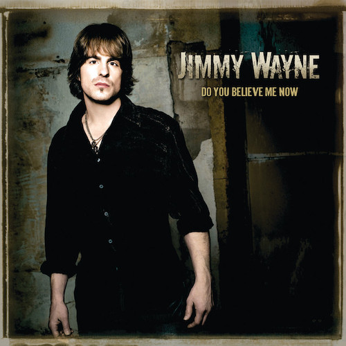 Jimmy Wayne, Do You Believe Me Now, Piano, Vocal & Guitar (Right-Hand Melody)
