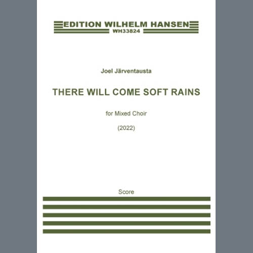 Joel Järventausta Joel Järventausta, There will come soft rains, SATB divisi Choir