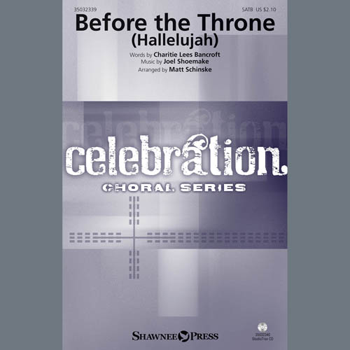 Joel Shoemake, Before The Throne (Hallelujah) (arr. Matt Schinske), SATB Choir