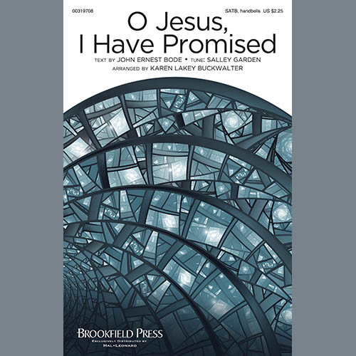 John E. Bode, O Jesus, I Have Promised (arr. Karen Lakey Buckwalter), SATB Choir