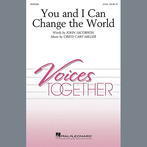 John Jacobson and Cristi Cary Miller, You And I Can Change The World, 2-Part Choir