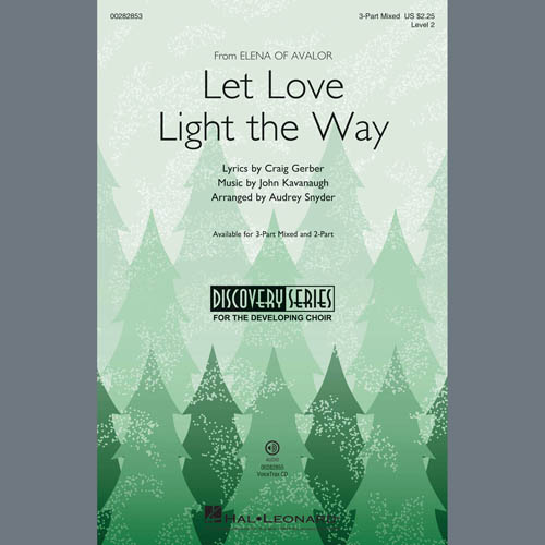 John Kavanaugh, Let Love Light The Way (from Elena Of Avalor) (arr. Audrey Snyder), 3-Part Mixed Choir