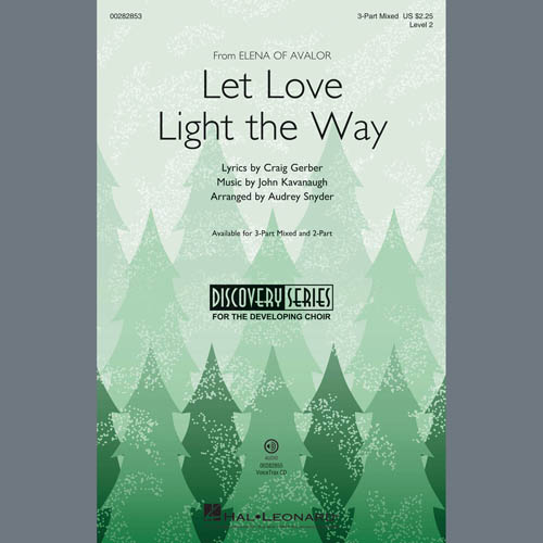 John Kavanaugh, Let Love Light The Way (from Elena Of Avalor) (arr. Audrey Snyder), 2-Part Choir