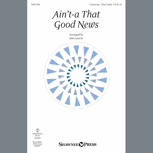 John Leavitt, Ain't-A That Good News, Choral