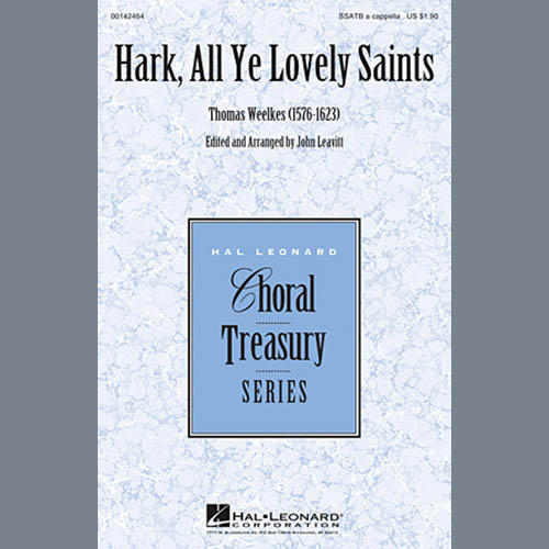 Thomas Weelkes, Hark All Ye Lovely Saints (arr. John Leavitt), Choral SSATB