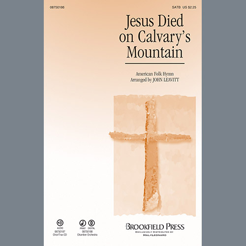 John Leavitt, Jesus Died On Calvary's Mountain, SATB