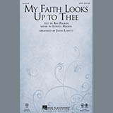 Download John Leavitt My Faith Looks Up To Thee sheet music and printable PDF music notes