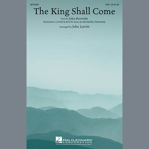 Traditional, The King Shall Come (arr. John Leavitt), SAB
