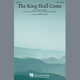 Download Traditional The King Shall Come (arr. John Leavitt) sheet music and printable PDF music notes