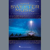 Download John Leavitt What Sweeter Music (A Cantata for Christmas) sheet music and printable PDF music notes