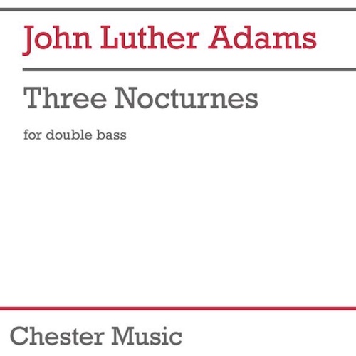John Luther Adams John Luther Adams, Three Nocturnes, String Bass Solo