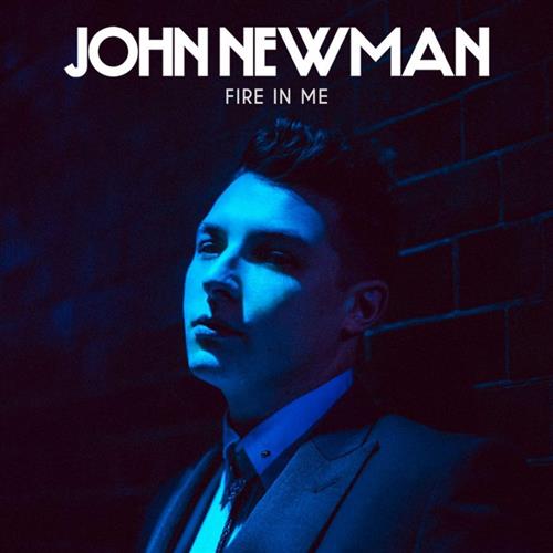 John Newman, Fire In Me, Piano, Vocal & Guitar (Right-Hand Melody)