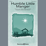 Download John Parker and Ed Rush Humble Little Manger (arr. James Michael Stevens) sheet music and printable PDF music notes