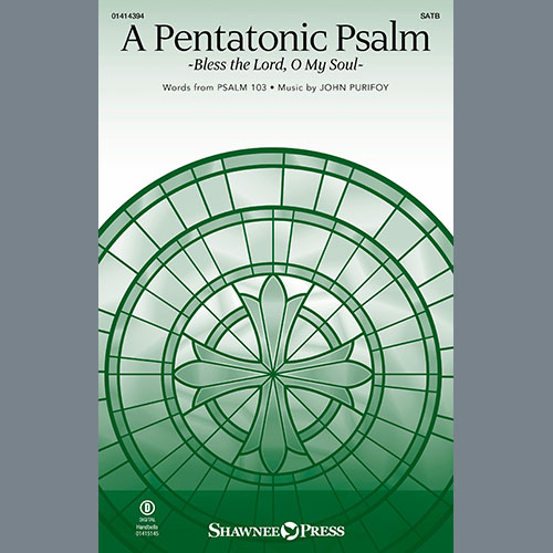 John Purifoy, A Pentatonic Psalm (Bless The Lord, O My Soul), SATB Choir