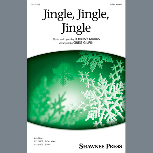 Johnny Marks, Jingle, Jingle, Jingle (arr. Greg Gilpin), 3-Part Mixed Choir