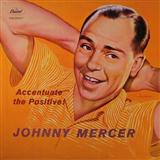 Download Johnny Mercer Ac-cent-tchu-ate The Positive sheet music and printable PDF music notes