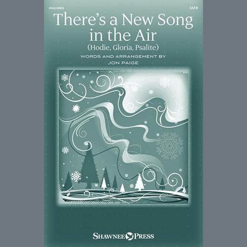 Jon Paige, There's A New Song In The Air (Hodie, Gloria, Psallite), SATB Choir